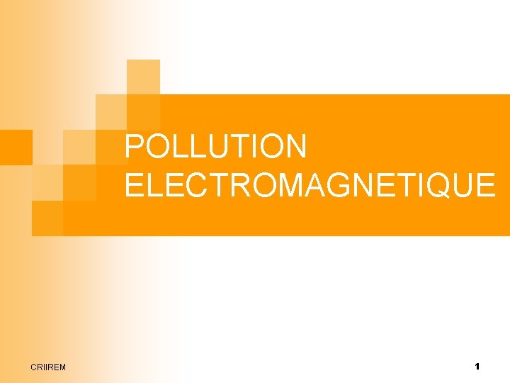 POLLUTION ELECTROMAGNETIQUE CRIIREM 1 