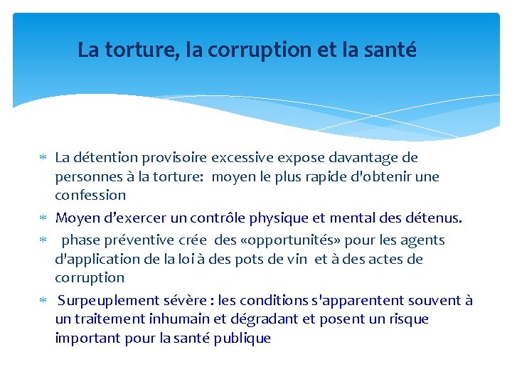 La torture, la corruption et la santé La détention provisoire excessive expose davantage de