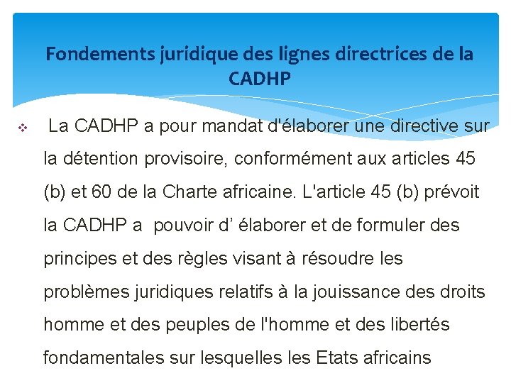 Fondements juridique des lignes directrices de la CADHP v La CADHP a pour mandat