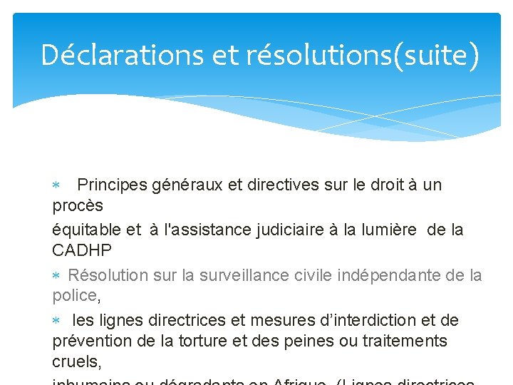 Déclarations et résolutions(suite) Principes généraux et directives sur le droit à un procès équitable