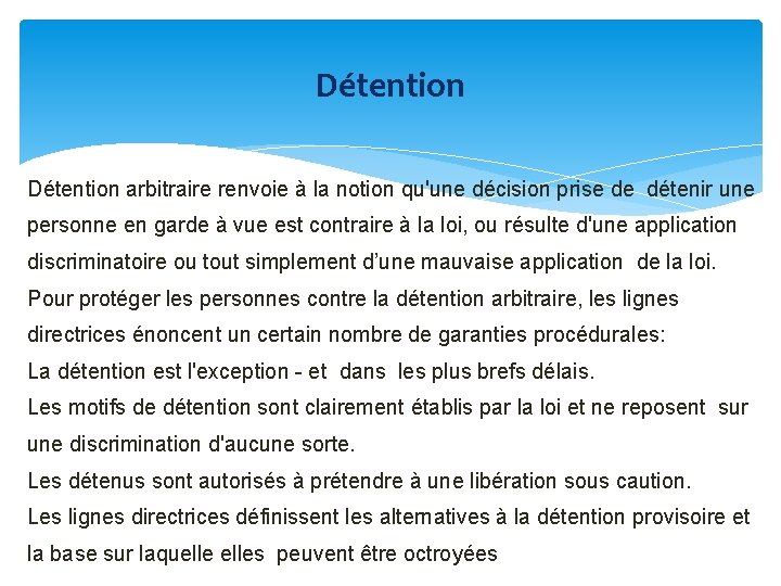 Détention arbitraire renvoie à la notion qu'une décision prise de détenir une personne en