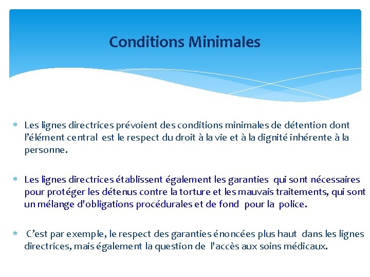 Conditions Minimales Les lignes directrices prévoient des conditions minimales de détention dont l’élément central