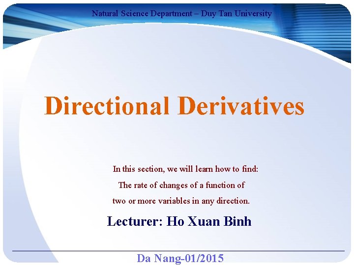 Natural Science Department – Duy Tan University Directional Derivatives In this section, we will