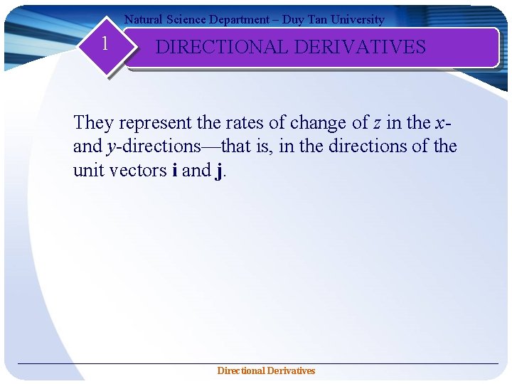 Natural Science Department – Duy Tan University 1 DIRECTIONAL DERIVATIVES They represent the rates