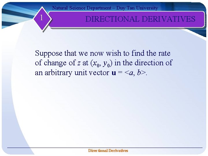 Natural Science Department – Duy Tan University 1 DIRECTIONAL DERIVATIVES Suppose that we now