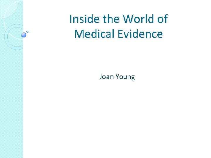 Inside the World of Medical Evidence Joan Young