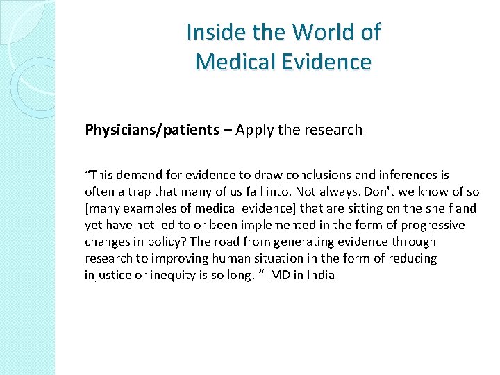 Inside the World of Medical Evidence Physicians/patients – Apply the research “This demand for