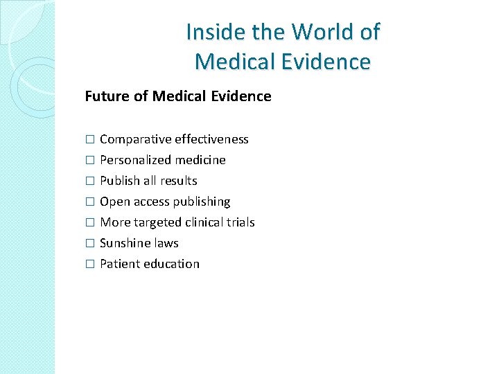 Inside the World of Medical Evidence Future of Medical Evidence Comparative effectiveness � Personalized