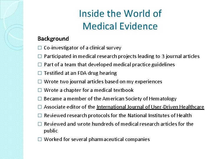 Inside the World of Medical Evidence Background � Co-investigator of a clinical survey �