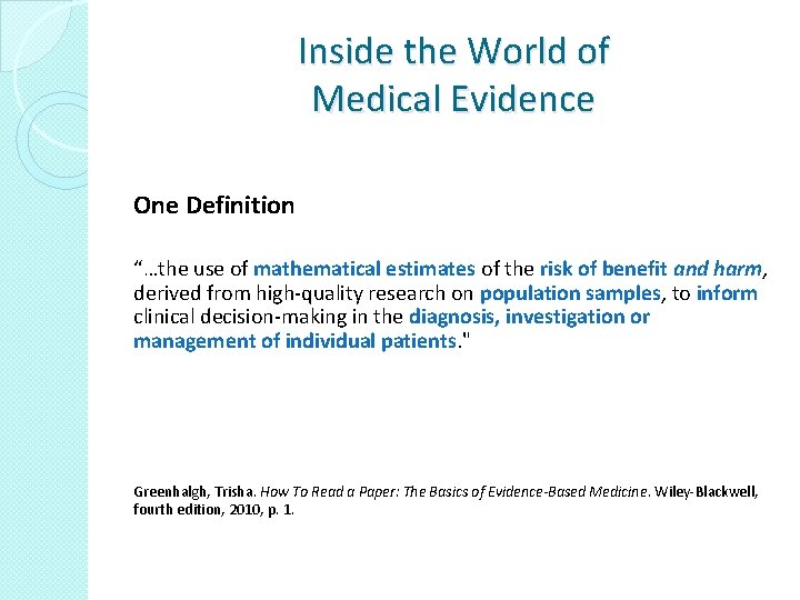 Inside the World of Medical Evidence One Definition “…the use of mathematical estimates of