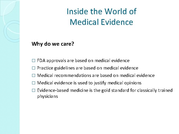 Inside the World of Medical Evidence Why do we care? FDA approvals are based