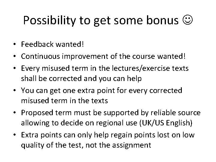 Possibility to get some bonus • Feedback wanted! • Continuous improvement of the course
