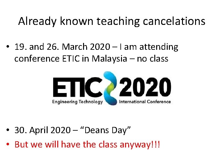 Already known teaching cancelations • 19. and 26. March 2020 – I am attending