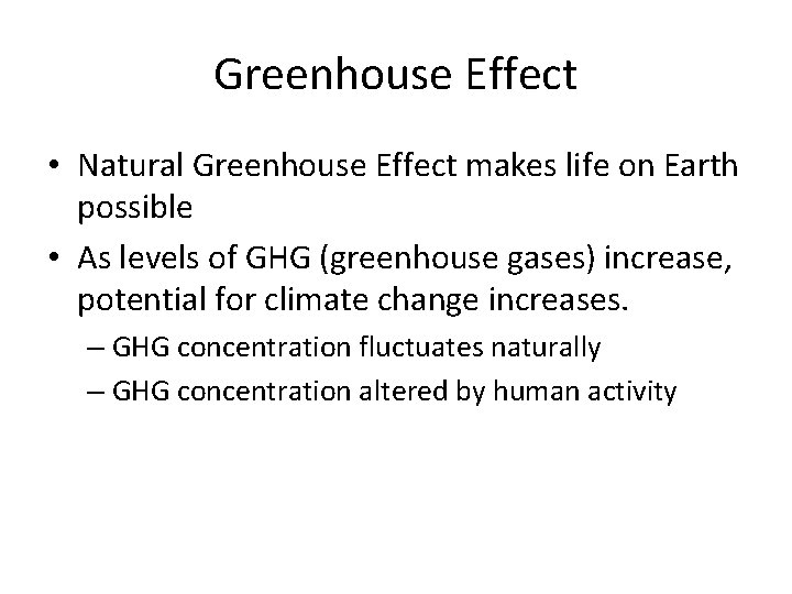 Greenhouse Effect • Natural Greenhouse Effect makes life on Earth possible • As levels