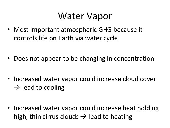 Water Vapor • Most important atmospheric GHG because it controls life on Earth via