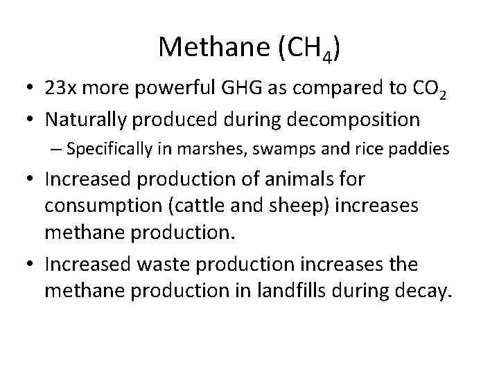 Methane (CH 4) • 23 x more powerful GHG as compared to CO 2