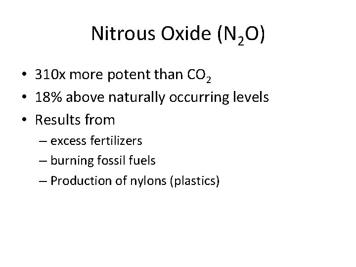 Nitrous Oxide (N 2 O) • 310 x more potent than CO 2 •