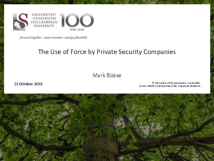 The Use of Force by Private Security Companies Mark Blaine 22 October 2018 ©