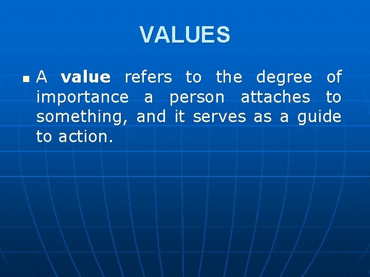 VALUES n A value refers to the degree of importance a person attaches to