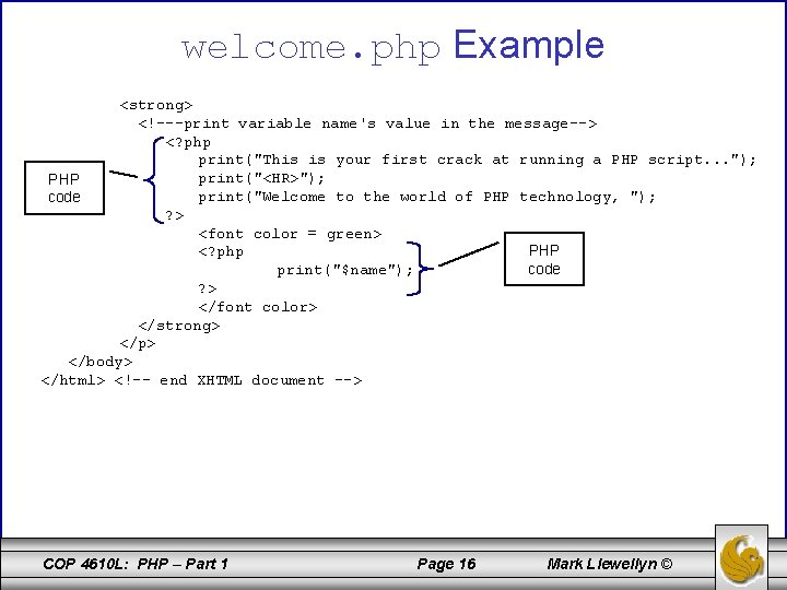 welcome. php Example <strong> <!---print variable name's value in the message--> <? php print("This