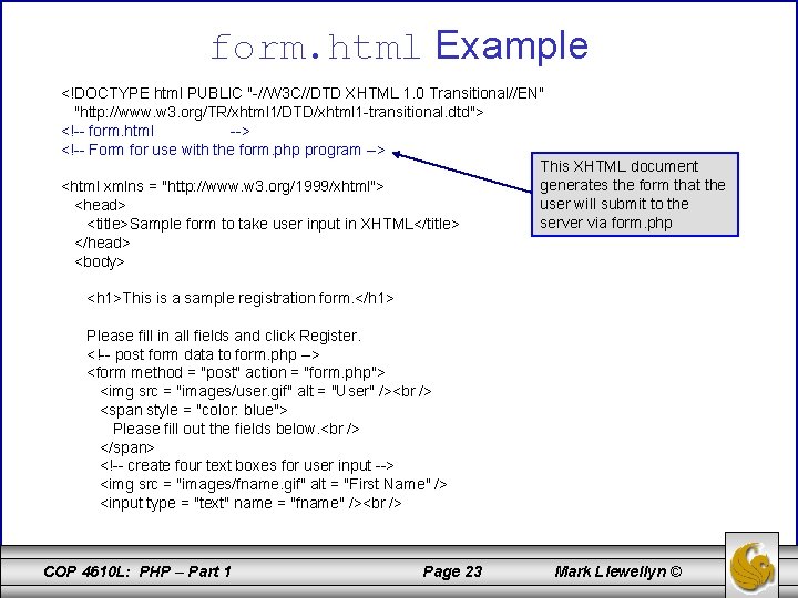 form. html Example <!DOCTYPE html PUBLIC "-//W 3 C//DTD XHTML 1. 0 Transitional//EN" "http: