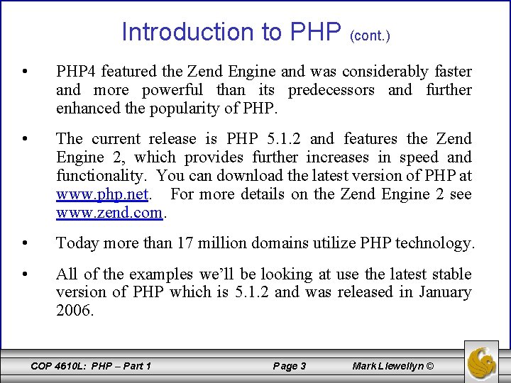 Introduction to PHP (cont. ) • PHP 4 featured the Zend Engine and was