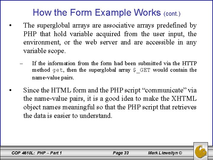 How the Form Example Works (cont. ) • The superglobal arrays are associative arrays