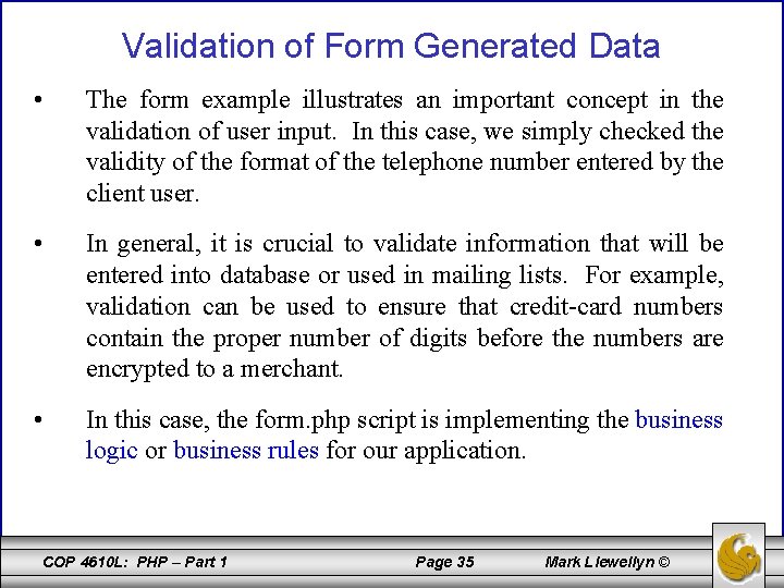 Validation of Form Generated Data • The form example illustrates an important concept in