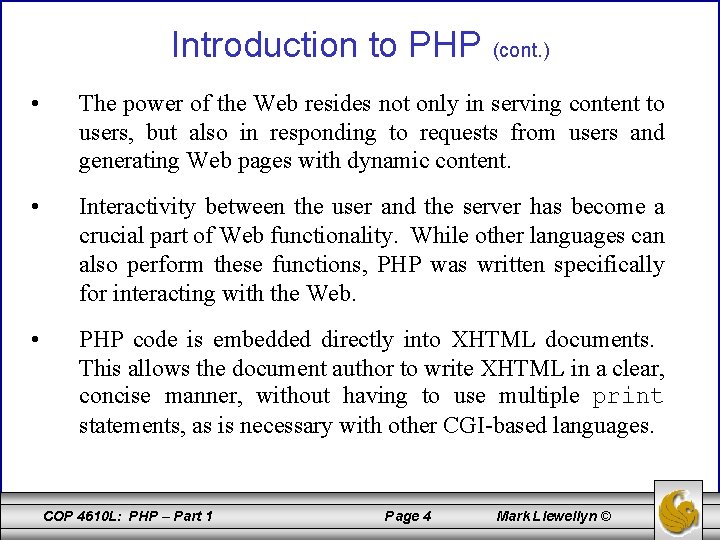 Introduction to PHP (cont. ) • The power of the Web resides not only