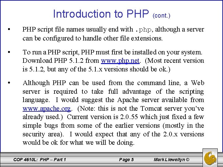 Introduction to PHP (cont. ) • PHP script file names usually end with. php,