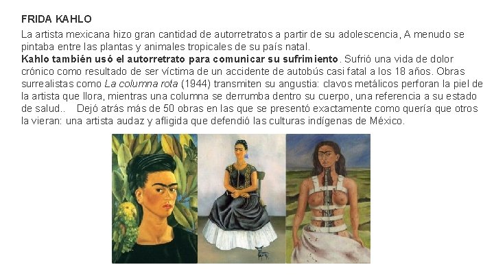 FRIDA KAHLO La artista mexicana hizo gran cantidad de autorretratos a partir de su