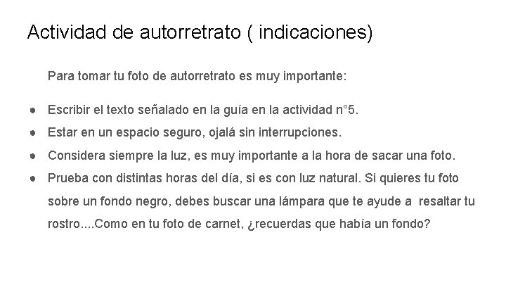 Actividad de autorretrato ( indicaciones) Para tomar tu foto de autorretrato es muy importante: