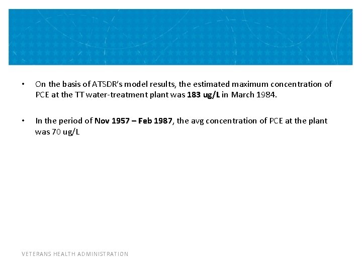 • On the basis of ATSDR’s model results, the estimated maximum concentration of • On the basis of ATSDR’s model results, the estimated maximum concentration of