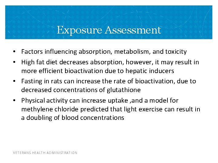 Exposure Assessment • Factors influencing absorption, metabolism, and toxicity • High fat diet decreases Exposure Assessment • Factors influencing absorption, metabolism, and toxicity • High fat diet decreases