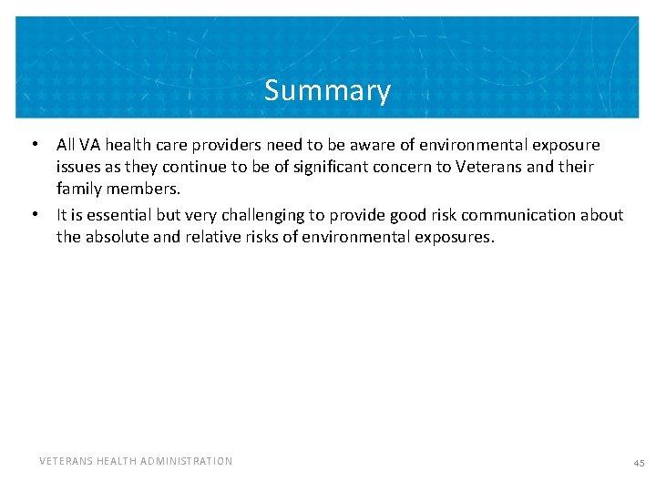 Summary • All VA health care providers need to be aware of environmental exposure Summary • All VA health care providers need to be aware of environmental exposure