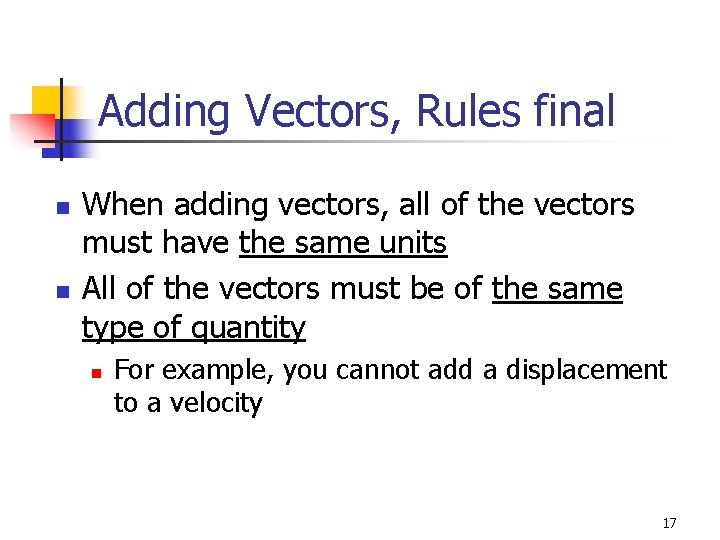 Adding Vectors, Rules final n n When adding vectors, all of the vectors must