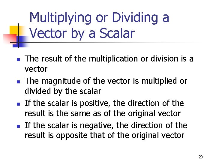 Multiplying or Dividing a Vector by a Scalar n n The result of the
