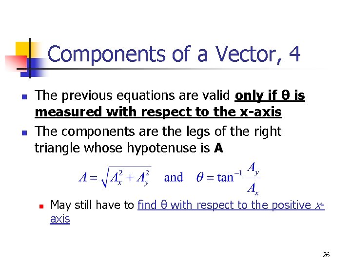 Components of a Vector, 4 n n The previous equations are valid only if
