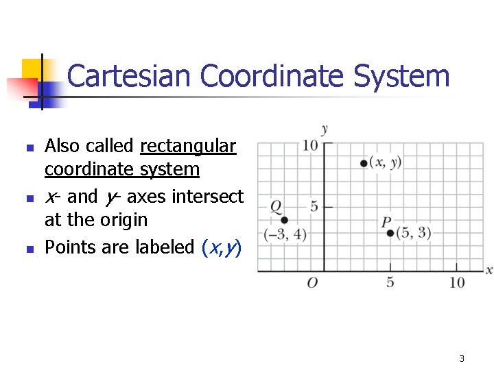 Cartesian Coordinate System n n n Also called rectangular coordinate system x- and y-