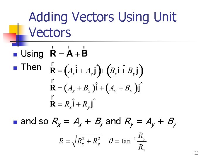 Adding Vectors Using Unit Vectors n Using Then n and so Rx = Ax