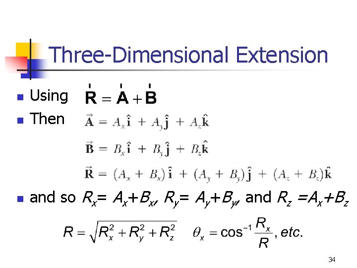 Three-Dimensional Extension n Using Then n and so Rx= Ax+Bx, Ry= Ay+By, and Rz