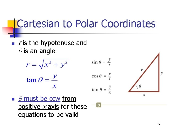 Cartesian to Polar Coordinates n n r is the hypotenuse and is an angle