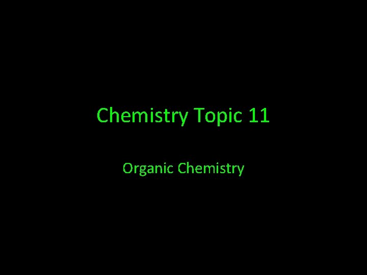 Chemistry Topic 11 Organic Chemistry 