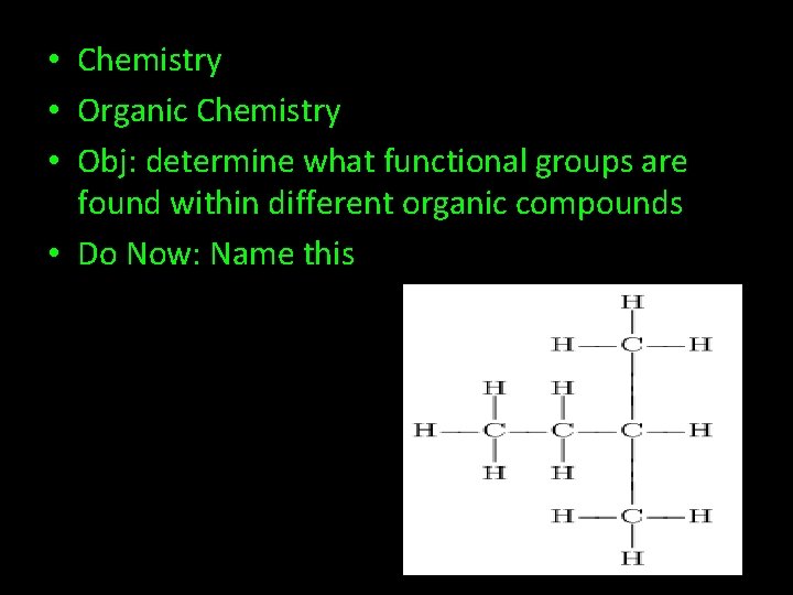  • Chemistry • Organic Chemistry • Obj: determine what functional groups are found