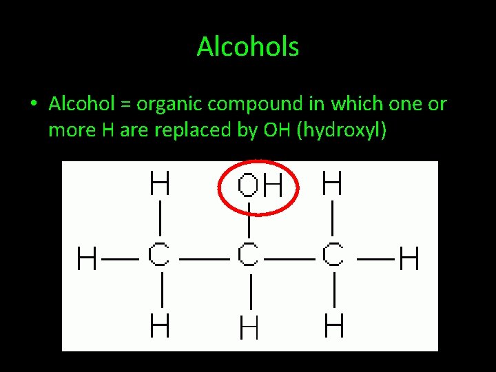 Alcohols • Alcohol = organic compound in which one or more H are replaced