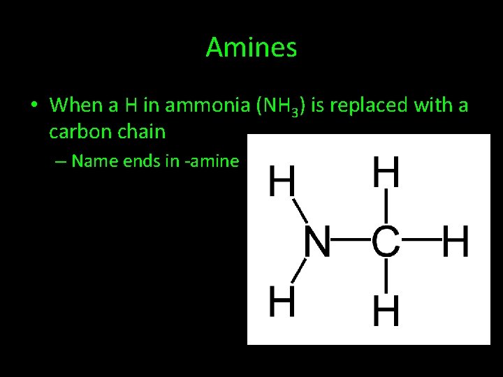 Amines • When a H in ammonia (NH 3) is replaced with a carbon