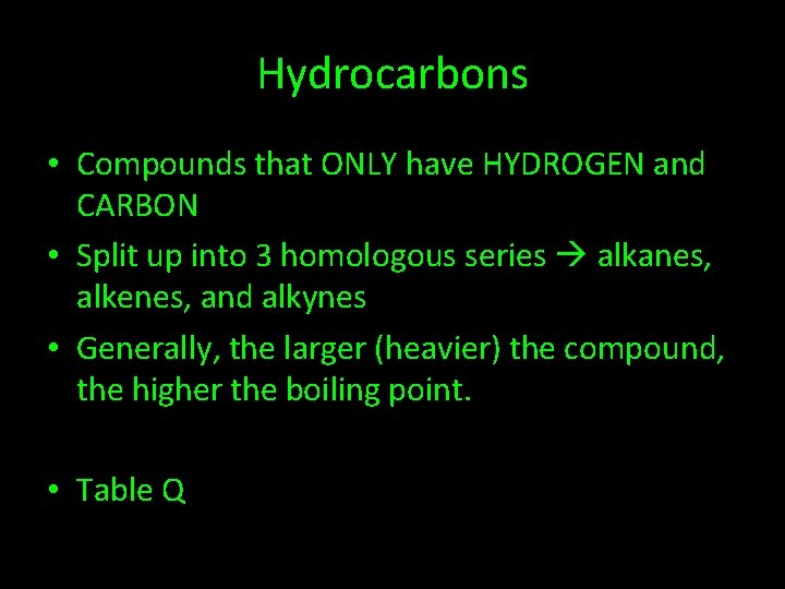 Hydrocarbons • Compounds that ONLY have HYDROGEN and CARBON • Split up into 3