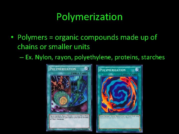 Polymerization • Polymers = organic compounds made up of chains or smaller units –