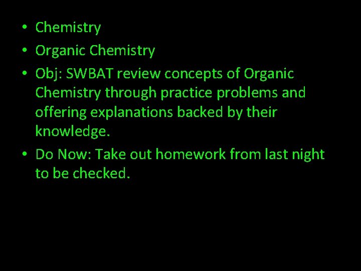  • Chemistry • Organic Chemistry • Obj: SWBAT review concepts of Organic Chemistry