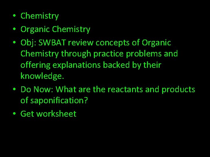  • Chemistry • Organic Chemistry • Obj: SWBAT review concepts of Organic Chemistry